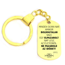 'Minden boldogtalan nap elpazarolt idő...' kulcstartó, választható több színben kulcstartó