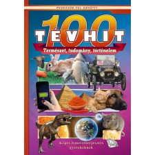 100 tévhit - Képes ismeretterjesztés gyerekeknek /Fedezzük fel együtt! gyermek- és ifjúsági könyv