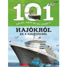  101 dolog, amit jó, ha tudsz a hajókról és a kikötőkről gyermek- és ifjúsági könyv