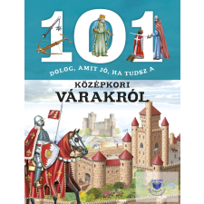  101 dolog, amit jó, ha tudsz a középkori várakról gyermek- és ifjúsági könyv