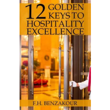  12 Golden Keys To Hospitality Excellence – F H Benzakour (Puha kötésű) idegen nyelvű könyv