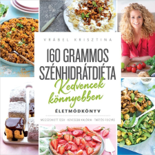 160 GRAMMOS SZÉNHIDRÁTDIÉTA - KEDVENCEK KÖNNYEBBEN - ÉLETMÓDKÖNYV gasztronómia