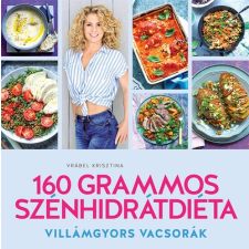 160 grammos szénhidrátdiéta - Villámgyors vacsorák (új kiadás) életmód, egészség