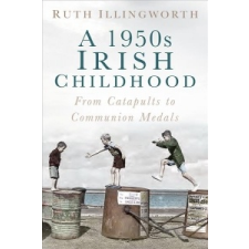  1950s Irish Childhood – RUTH ILLINGWORTH idegen nyelvű könyv