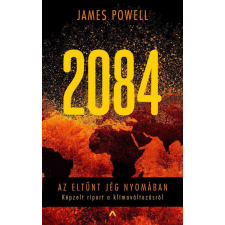  2084 - Az eltűnt jég nyomában - Képzelt riport a klímaváltozásról természet- és alkalmazott tudomány