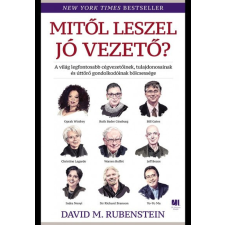 21. század David M. Rubenstein - Mitől leszel jó vezető? gazdaság, üzlet