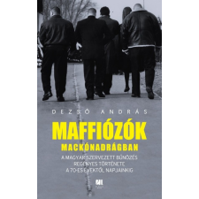 21. század Dezső András - Maffiózók mackónadrágban (új példány) társadalom- és humántudomány