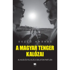 21. Század Kiadó A magyar tenger kalózai | Dezső András egyéb könyv