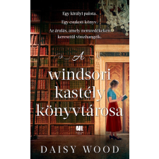 21.Század Kiadó A windsori kastély könyvtárosa - Daisy Wood (kötött áras) regény