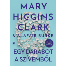 21. Század Kiadó Alafair Burke, Mary Higgins Clark - Egy darabot a szívemből regény