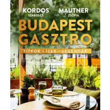 21. Század Kiadó Budapest gasztro - Titkok - ízek - legendák gasztronómia