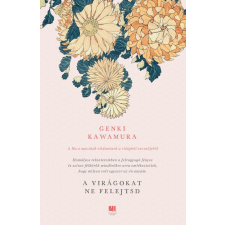 21. Század Kiadó Genki Kawamura - A virágokat ne felejtsd regény