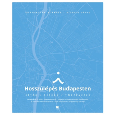 21. Század Kiadó Hosszúlépés Budapesten - Séták, titkok, történetek történelem