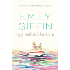 21. Század Kiadó Így kellett lennie - Emily Giffin regény