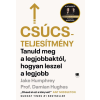 21. Század Kiadó Prof. Damian Hughes - Jake Humphrey - Csúcsteljesítmény - Tanuld meg a legjobbaktól, hogyan leszel a legjobb