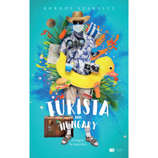 21. század Turista from Hungary - A magyar, ha megindul... - Bővített, új kiadás egyéb e-könyv
