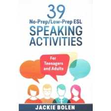  39 No-Prep/Low-Prep ESL Speaking Activities – Jackie Bolen idegen nyelvű könyv