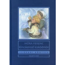 Móra Ferenc KINCSKERESŐ KISKÖDMÖN (47. KIADÁS) gyermek- és ifjúsági könyv