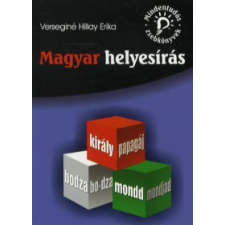 Verseginé Hillay Erika MAGYAR HELYESÍRÁS /MINDENTUDÁS ZSEBKÖNYVEK tankönyv