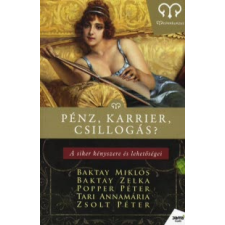 Baktay Zelka, Baktay Miklós, Popper Péter, Tari Annamária, Zsolt Péter PÉNZ, KARRIER, CSILLOGÁS? - A siker kényszere és lehetőségei társadalom- és humántudomány