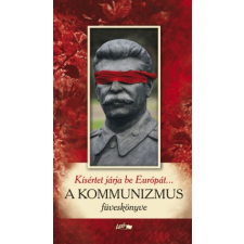 Papp Csaba A KOMMUNIZMUS FÜVESKÖNYVE - KÍSÉRTET JÁRJA BE EURÓPÁT... irodalom