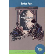 Berkes Péter Az öreg bánya titka gyermek- és ifjúsági könyv