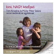 Tóth Kriszta;Müller Péter Sziámi KICSI, NAGY, KÖZÉPSŐ - IRODALMI FÜLBEVALÓ hangoskönyv