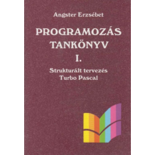 4kör Bt Programozás tankönyv I. - Strukturált tervezés Turbo Pascal - Angstel Erzsébet antikvárium - használt könyv