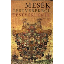 MESÉK TESTVÉREKRŐL TESTVÉREKNEK irodalom