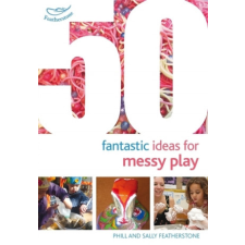  50 Fantastic Ideas for Messy Play – Sally Featherstone idegen nyelvű könyv