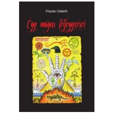 Yliaster Daleth EGY MÁGUS FELJEGYZÉSEI ezoterika