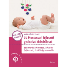 60 Montessori fejlesztő gyakorlat kisbabáknak életmód, egészség