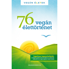  76 Vegán élettörténet életmód, egészség