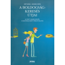  A BOLDOGSÁGKERESÉS ÚTJAI /AZ ÉRETT SZEMÉLYISÉGTŐL A KIEGYENSÚLYOZOTT PÁRKAPCSOLATIG életmód, egészség