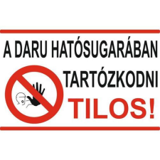 A daru hatósugarában tartózkodni tilos! - műanyag, 300*450 információs tábla, állvány