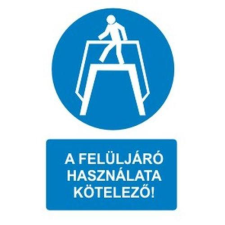  A felüljáró használata kötelező! - öntapadó, 150*100mm információs tábla, állvány