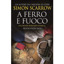 A ferro e fuoco. Revolution saga – Simon Scarrow idegen nyelvű könyv