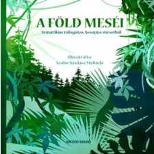  - A Föld Meséi - Tematikus Válogatás Aesopus Meséiből egyéb könyv