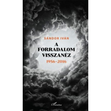  A forradalom visszanéz 1956 - 2016 történelem