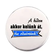  A hídon akkor kelünk át, ha odaértünk kitűző kitűző