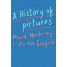  A History of Pictures – David Hockney,Martin Gayford idegen nyelvű könyv