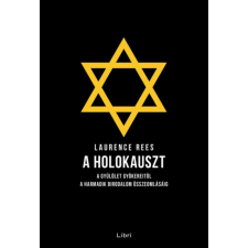 A holokauszt - A gyűlölet gyökereitől a Harmadik Birodalom összeomlásáig történelem