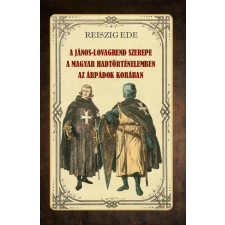 A János-lovagrend szerepe a magyar hadtörténelemben az Árpádok korában történelem