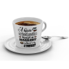  A kávé elviselhetőbbé teszi a reggeleket vodkával pedig az embereket - Kávéscsésze (Ajándék kistányérral)