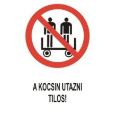  A kocsin utazni tilos! - öntapadó, 150*100mm információs tábla, állvány