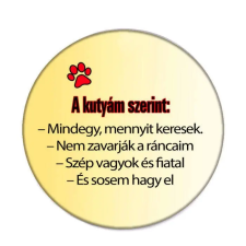  A kutyám szerint... kitűző kitűző