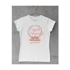 a legjobb édesanyák márciusban születnek - egyedi mintás, 12 szín, S-2XL női póló