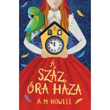 A.M. Howell - A száz óra háza gyermek- és ifjúsági könyv
