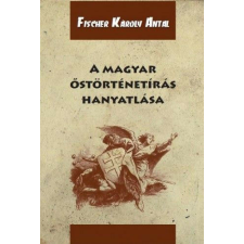 A magyar őstörténetírás hanyatlása történelem