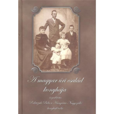  A MAGYAR ÚRI CSALÁD KONYHÁJA gasztronómia